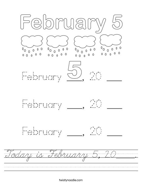 Today is February 5, 20_____. Worksheet