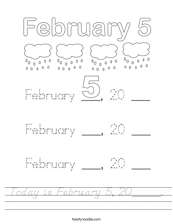 Today is February 5, 20_____. Worksheet