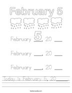 Today is February 5, 20_____ Handwriting Sheet