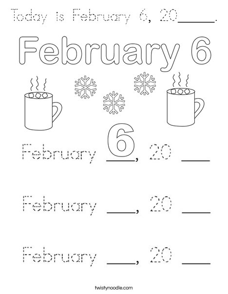Today is February 6, 20____. Coloring Page