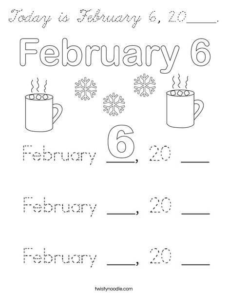 Today is February 6, 20____. Coloring Page