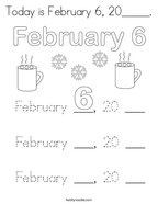 Today is February 6, 20_____ Coloring Page