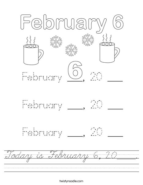 Today is February 6, 20____. Worksheet