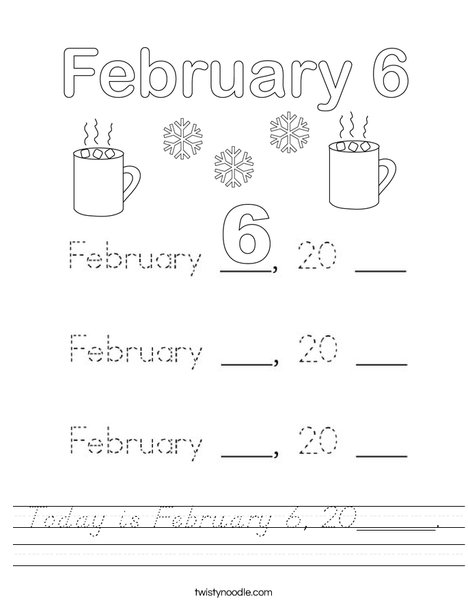 Today is February 6, 20____. Worksheet