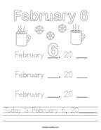 Today is February 6, 20_____ Handwriting Sheet