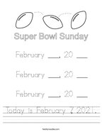 Today is February 7, 2021 Handwriting Sheet