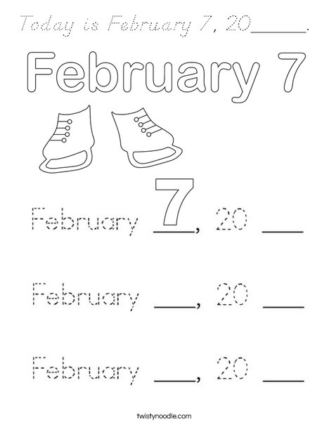 Today is February 7, 20_____. Coloring Page