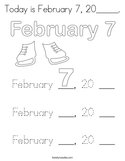 Today is February 7, 20_____ Coloring Page