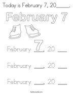 Today is February 7, 20_____ Coloring Page