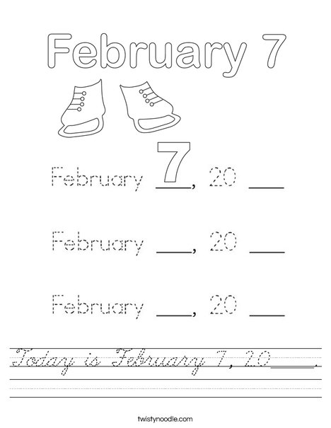 Today is February 7, 20_____. Worksheet
