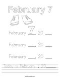Today is February 7, 20_____. Worksheet