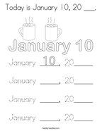 Today is January 10, 20 ___ Coloring Page