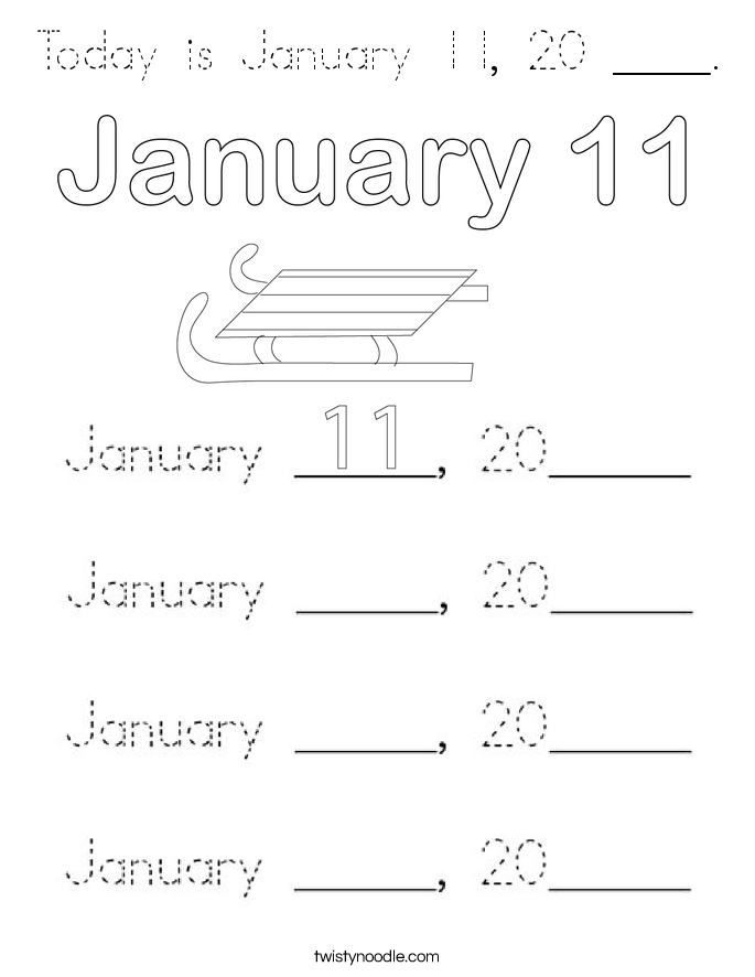 Today is January 11, 20 ____. Coloring Page