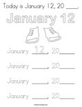Today is January 12, 20 ____. Coloring Page
