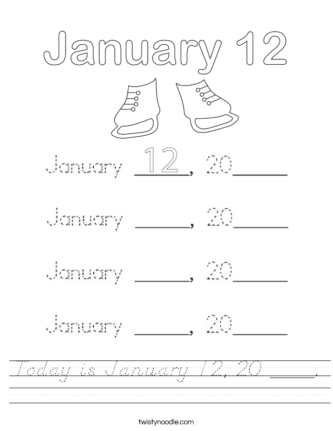 Today is January 12, 20 ____. Worksheet