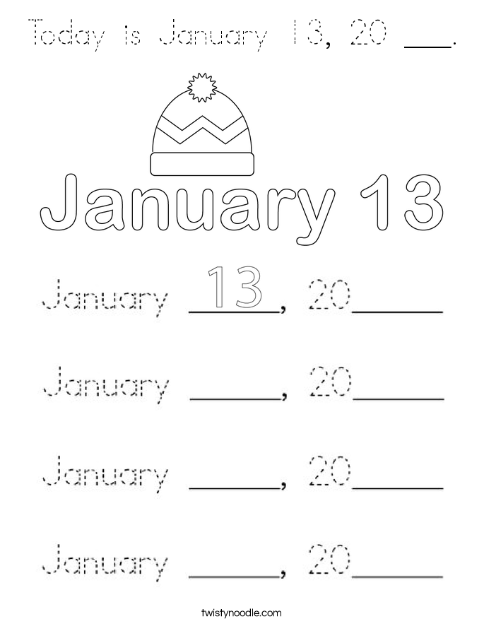 Today is January 13, 20 ___. Coloring Page