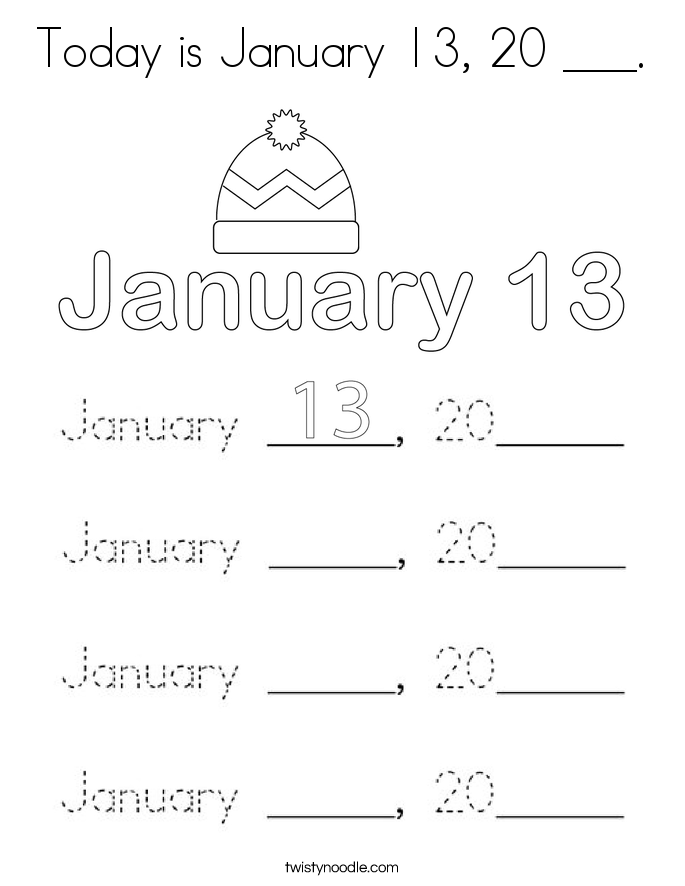Today is January 13, 20 ___. Coloring Page