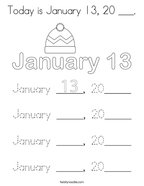 Today is January 13, 20 ___ Coloring Page