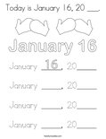 Today is January 16, 20 ___. Coloring Page