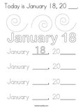 Today is January 18, 20 ___. Coloring Page