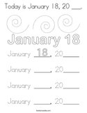 Today is January 18, 20 ___ Coloring Page