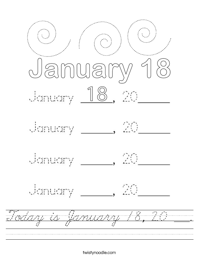 Today is January 18, 20 ___. Worksheet