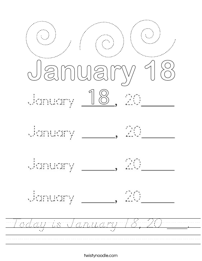 Today is January 18, 20 ___. Worksheet
