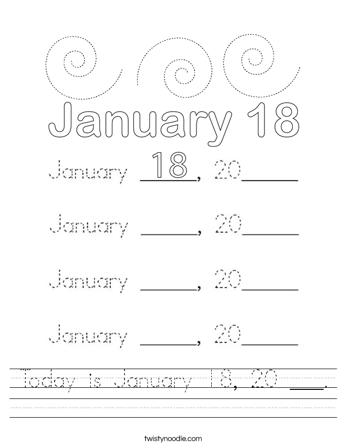 Today is January 18, 20 ___. Worksheet