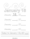 Today is January 18, 20 ___. Worksheet