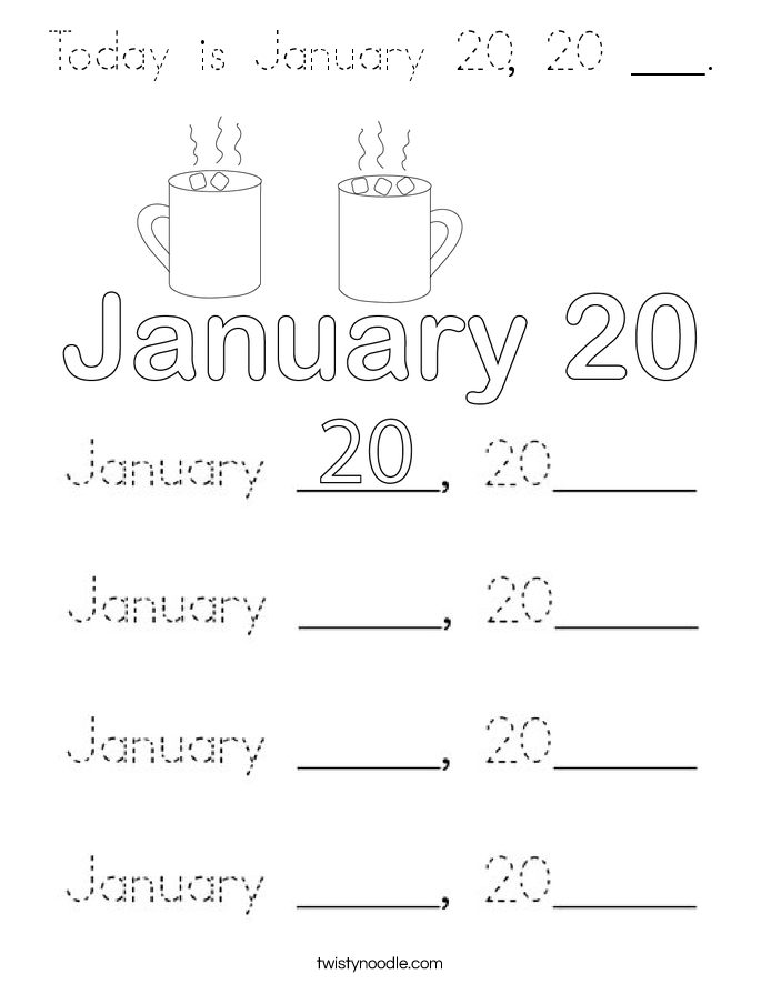 Today is January 20, 20 ___. Coloring Page