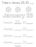 Today is January 23, 20 ___. Coloring Page