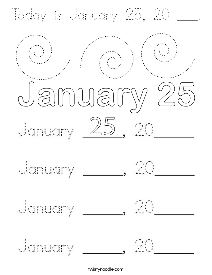 Today is January 25, 20 ___. Coloring Page
