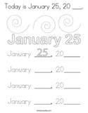 Today is January 25, 20 ___ Coloring Page