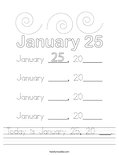 Today is January 25, 20 ___. Worksheet