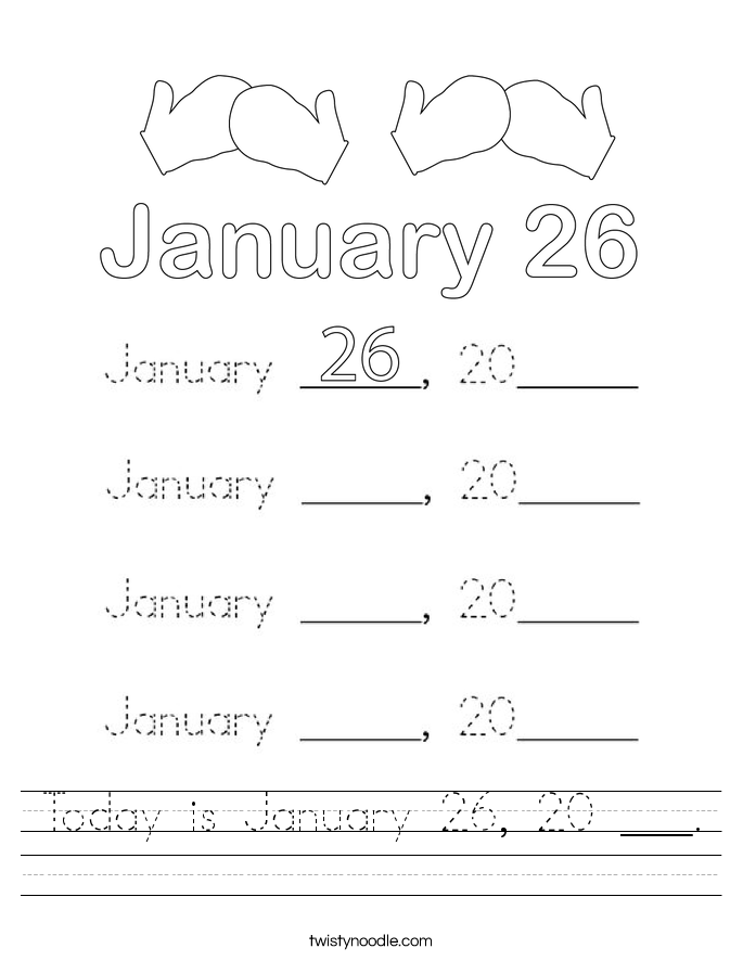 Today is January 26, 20 ___. Worksheet