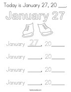 Today is January 27, 20 ___ Coloring Page