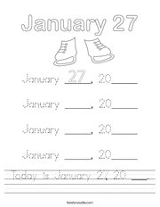 Today is January 27, 20 ___ Handwriting Sheet