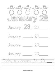 Today is January 28, 20 ___ Handwriting Sheet