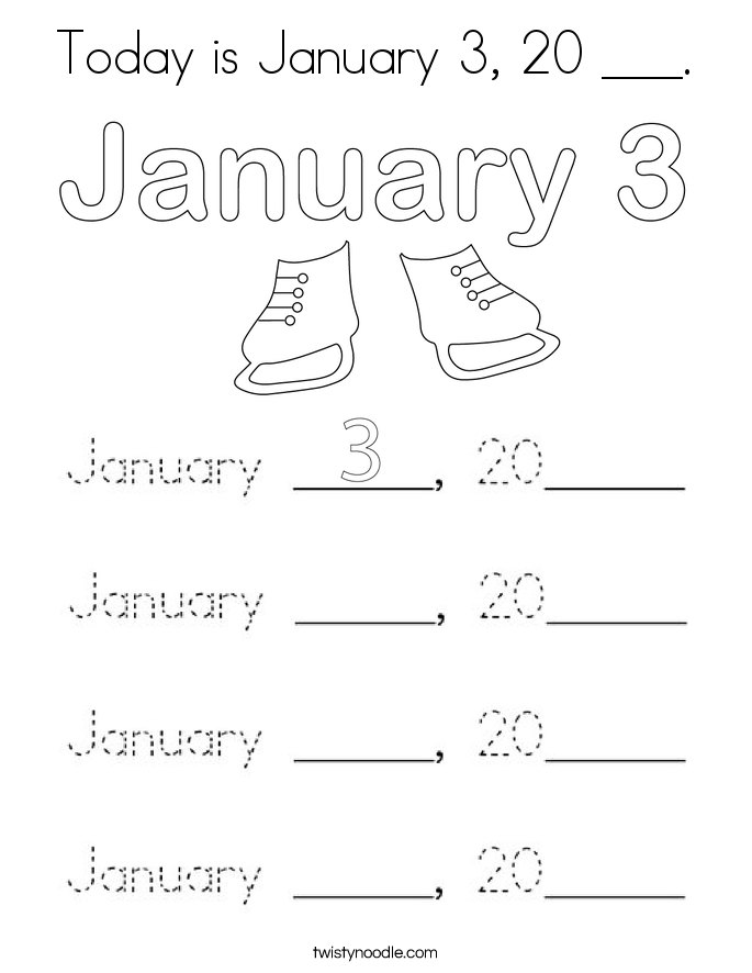 Today is January 3, 20 ___. Coloring Page
