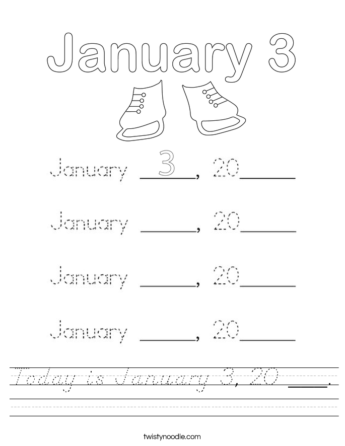 Today is January 3, 20 ___. Worksheet