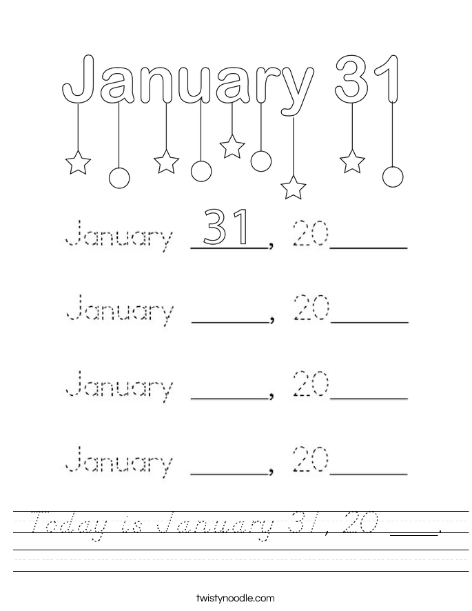 Today is January 31, 20 ___. Worksheet