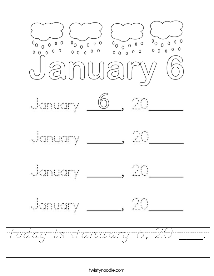 Today is January 6, 20 ___. Worksheet