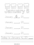 Today is January 6, 20 ___. Worksheet