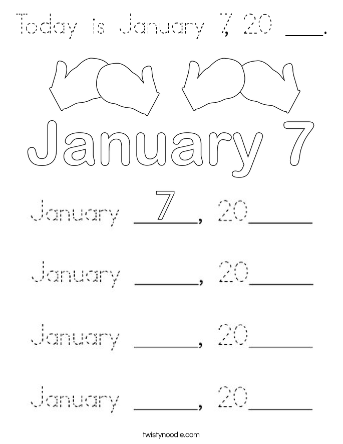 Today is January 7, 20 ___. Coloring Page