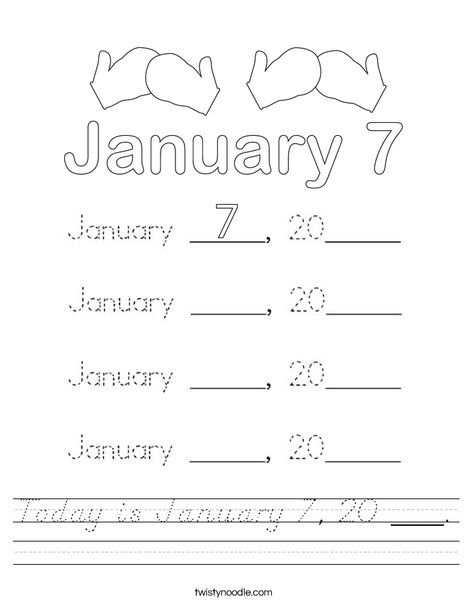 Today is January 7, 20 ___. Worksheet