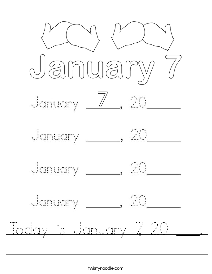 Today is January 7, 20 ___. Worksheet