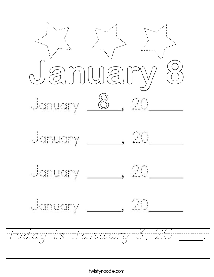 Today is January 8, 20 ___. Worksheet