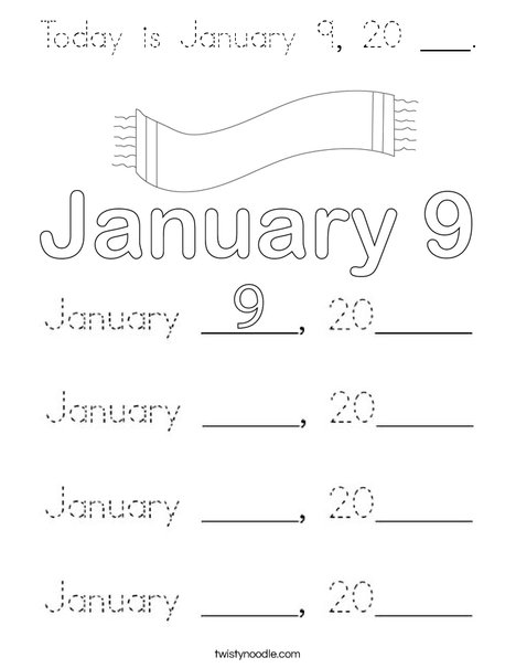 Today is January 9, 20 ___. Coloring Page