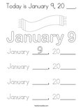 Today is January 9, 20 ___. Coloring Page