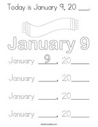 Today is January 9, 20 ___ Coloring Page